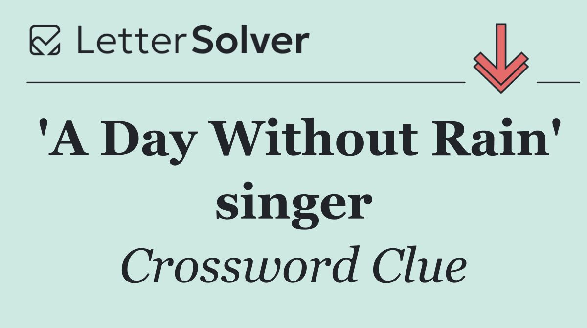 'A Day Without Rain' singer
