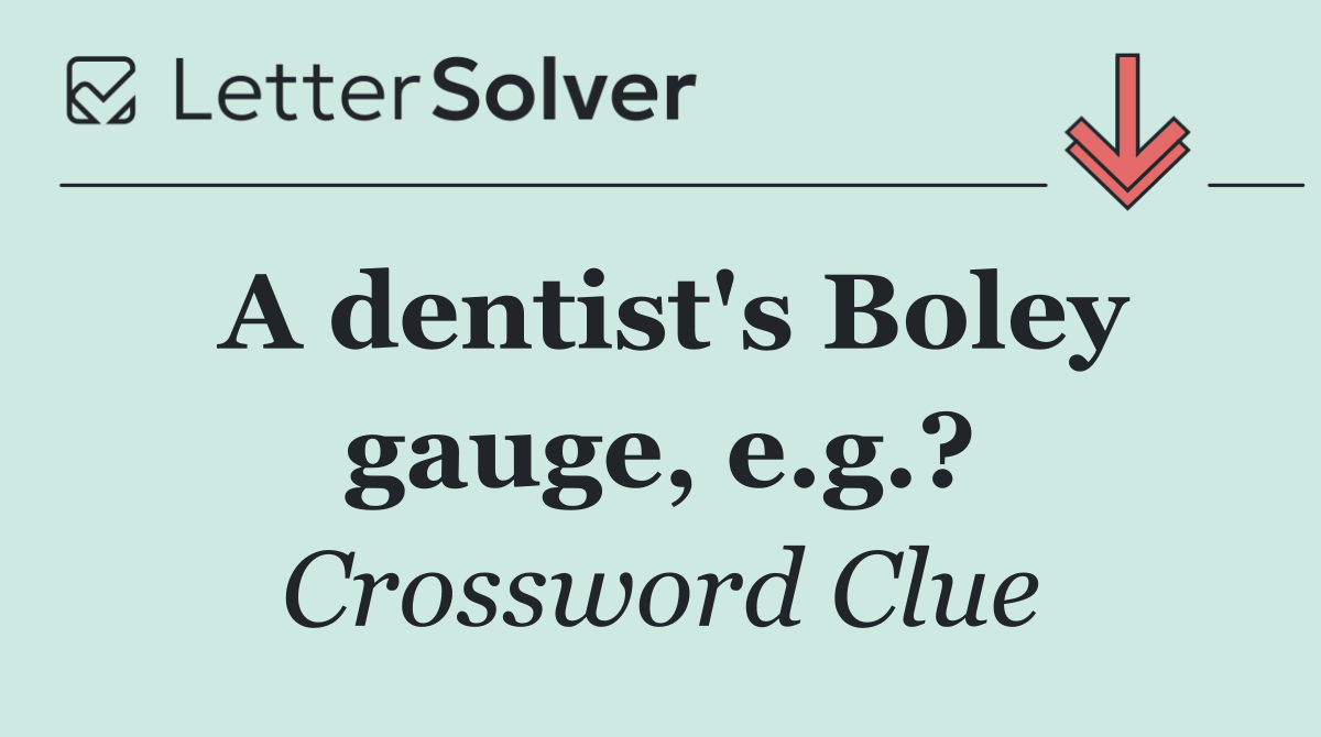 A dentist's Boley gauge, e.g.?