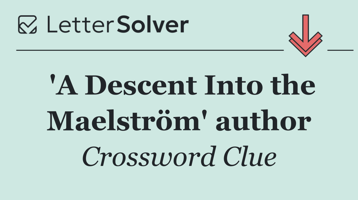 'A Descent Into the Maelström' author