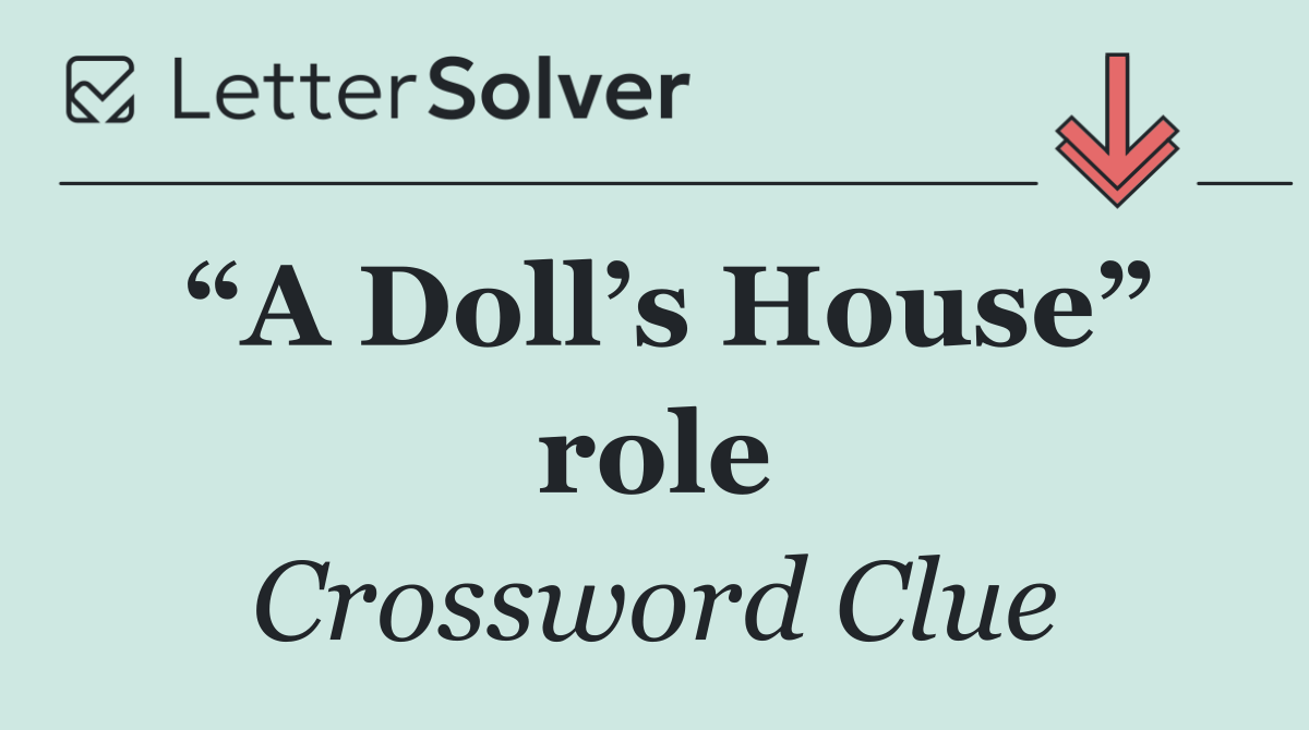 “A Doll’s House” role