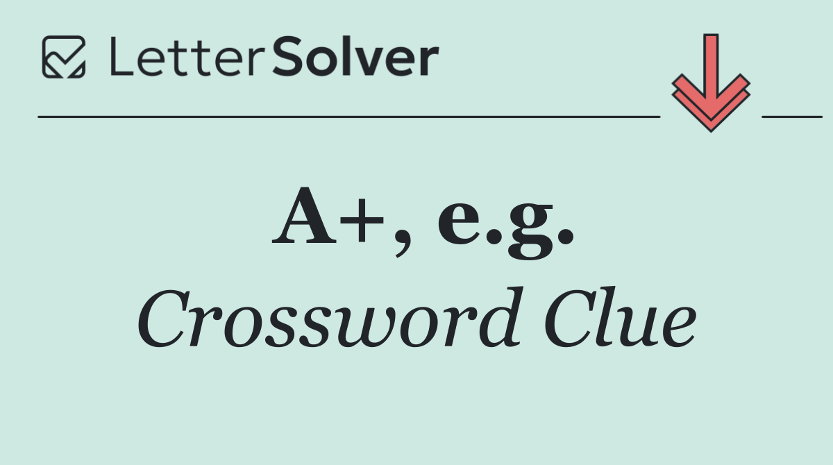 A+, e.g.