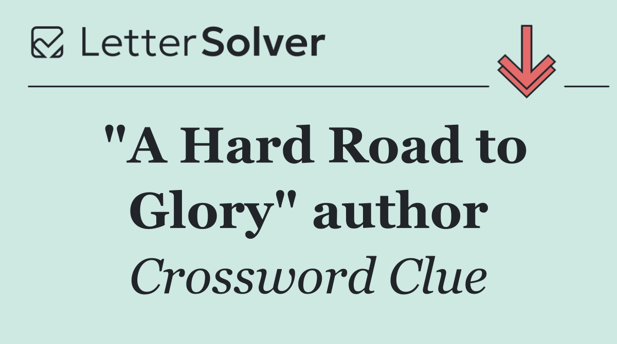 "A Hard Road to Glory" author