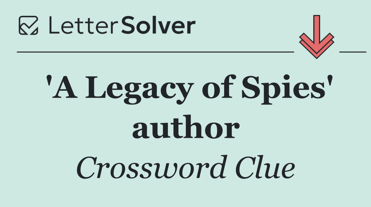 'A Legacy of Spies' author