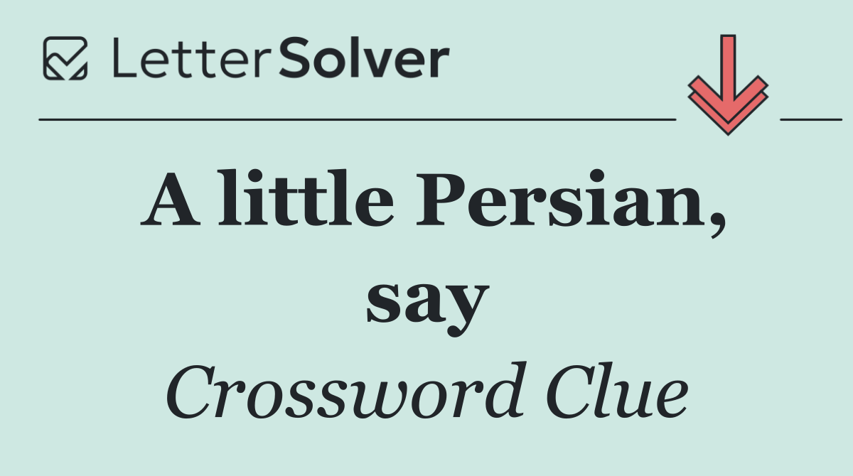 A little Persian, say