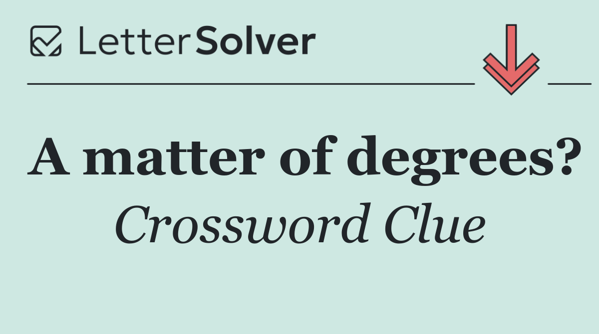 A matter of degrees?