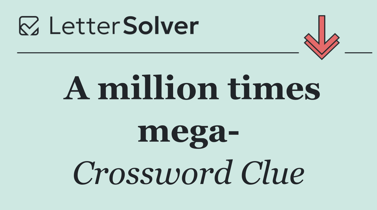 A million times mega 