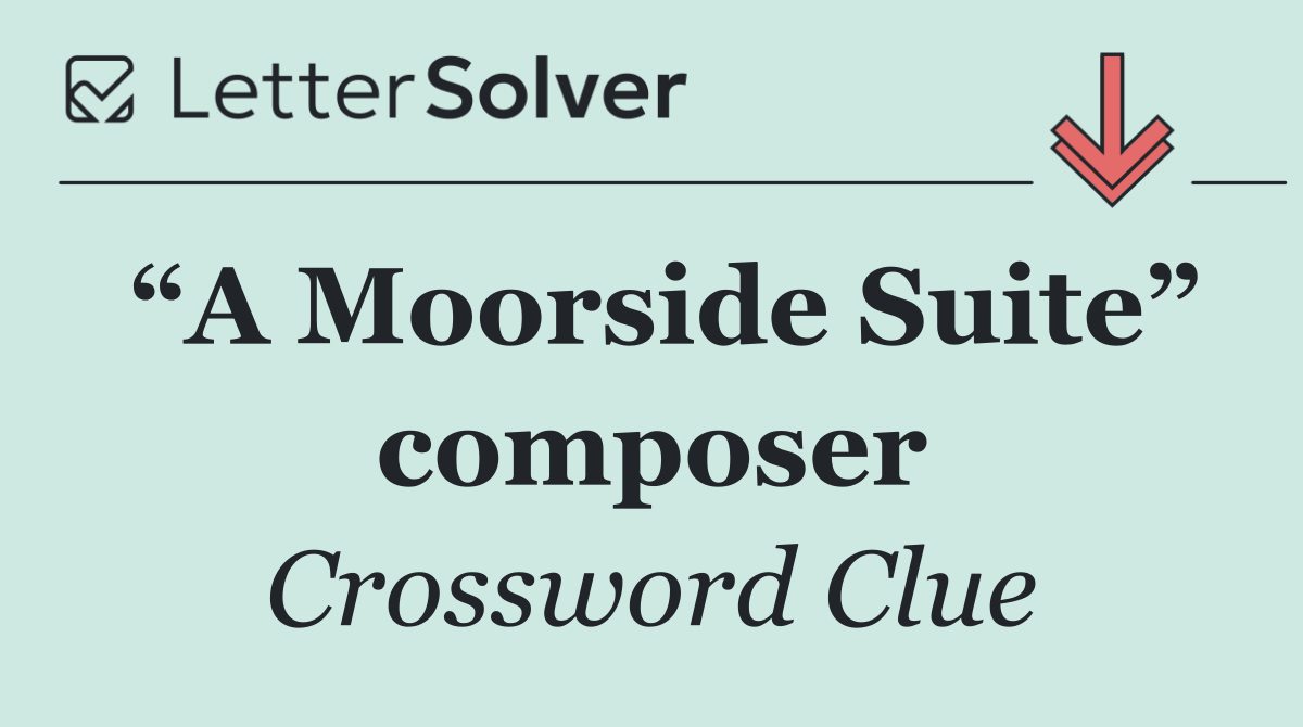 “A Moorside Suite” composer
