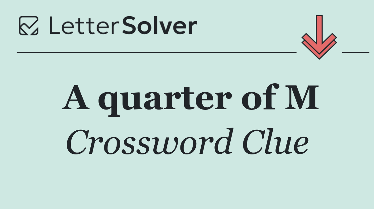 A quarter of M