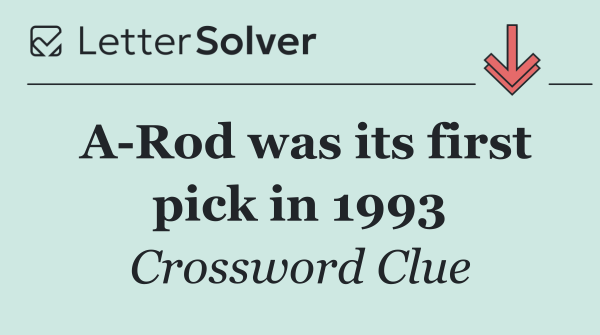 A Rod was its first pick in 1993