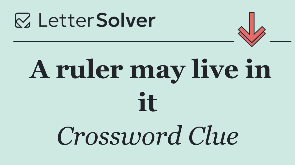 A ruler may live in it