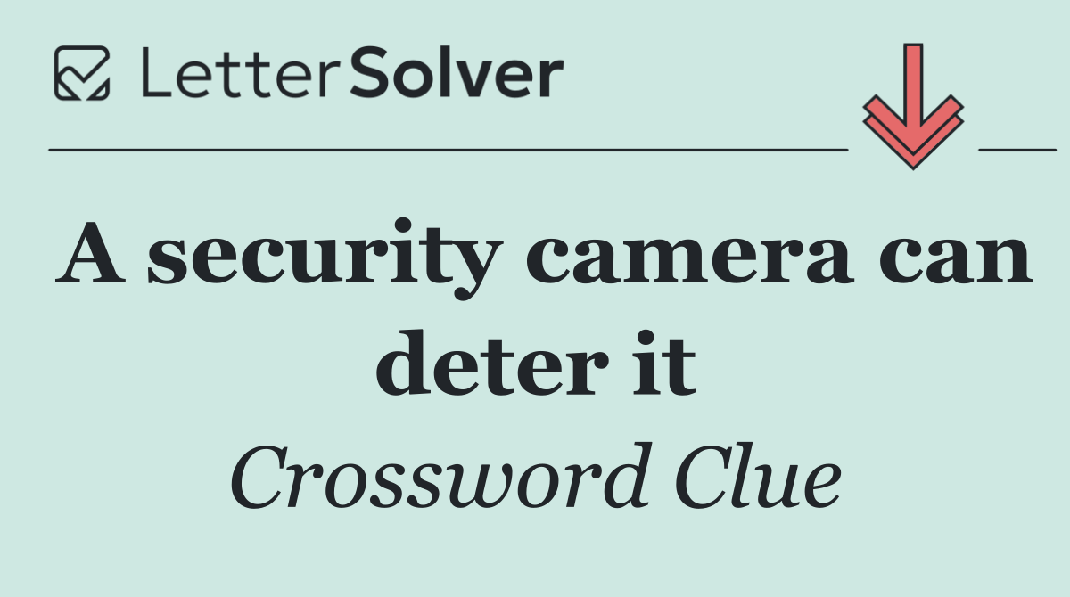 A security camera can deter it