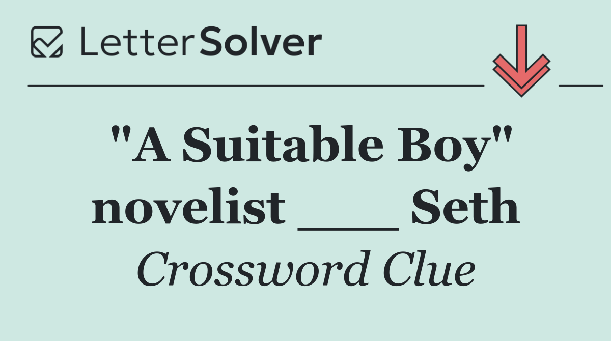 "A Suitable Boy" novelist ___ Seth