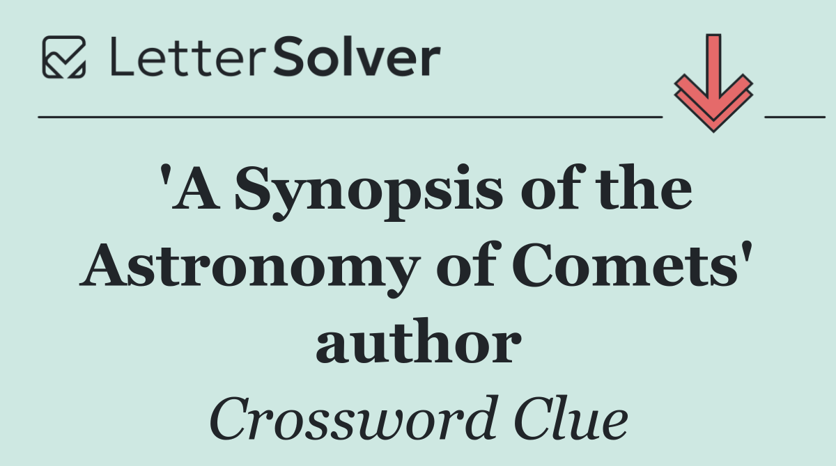 'A Synopsis of the Astronomy of Comets' author