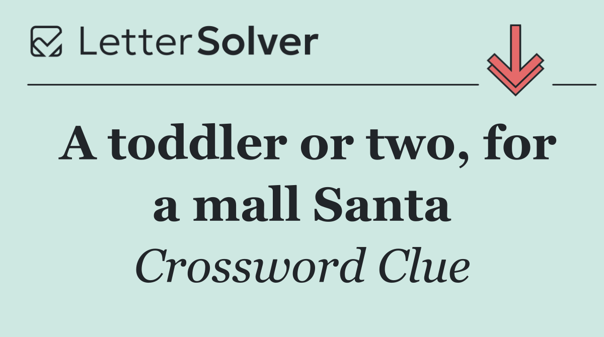A toddler or two, for a mall Santa