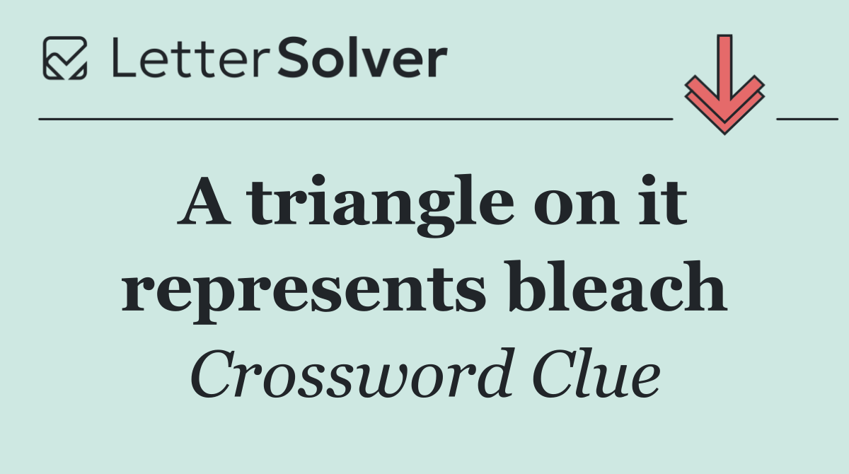 A triangle on it represents bleach