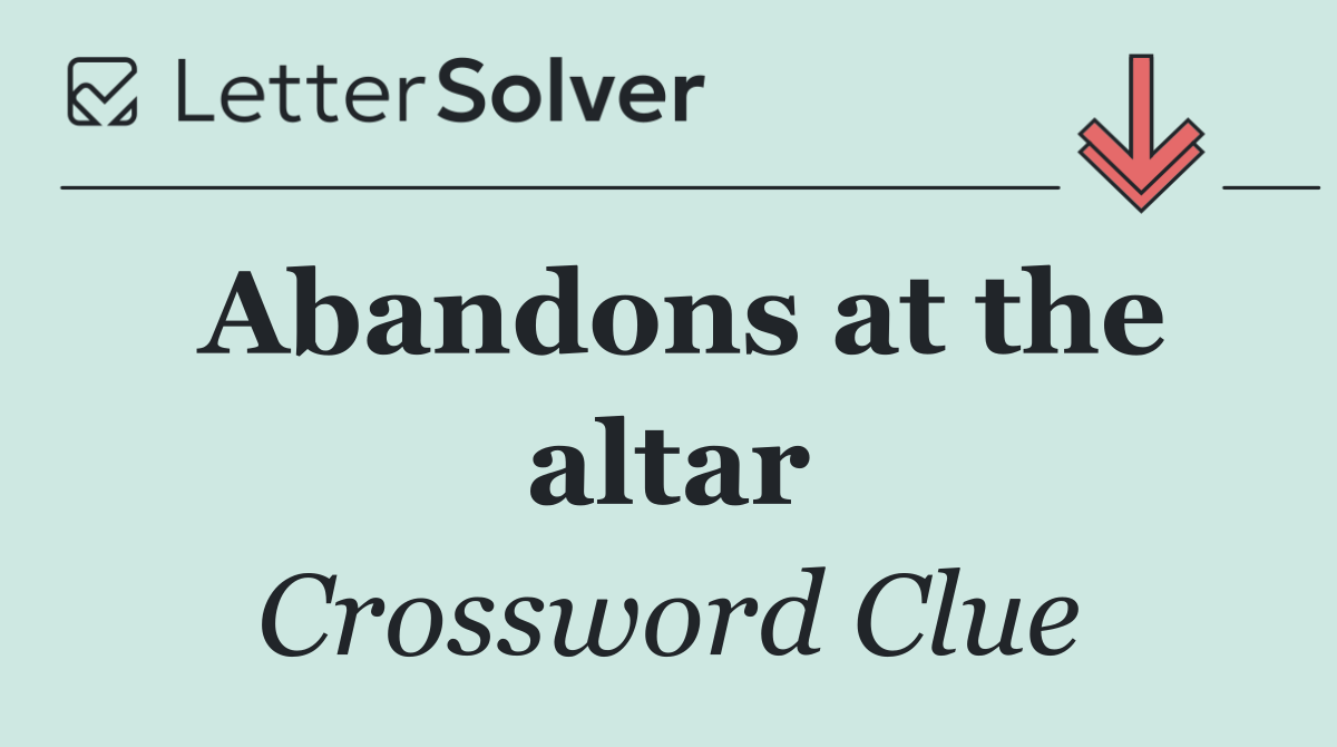 Abandons at the altar