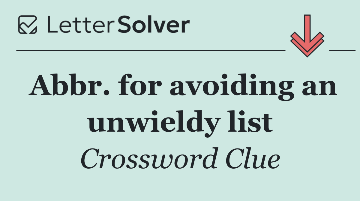 Abbr. for avoiding an unwieldy list