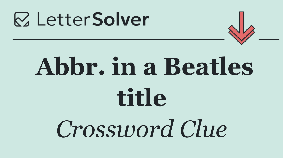 Abbr. in a Beatles title