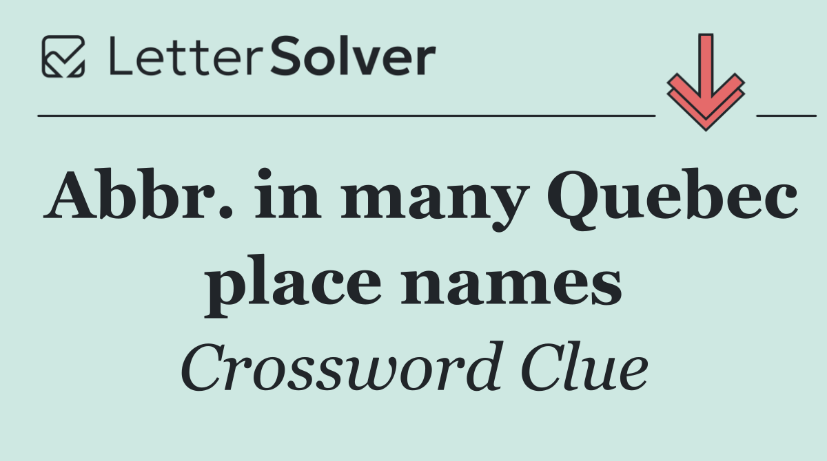 Abbr. in many Quebec place names