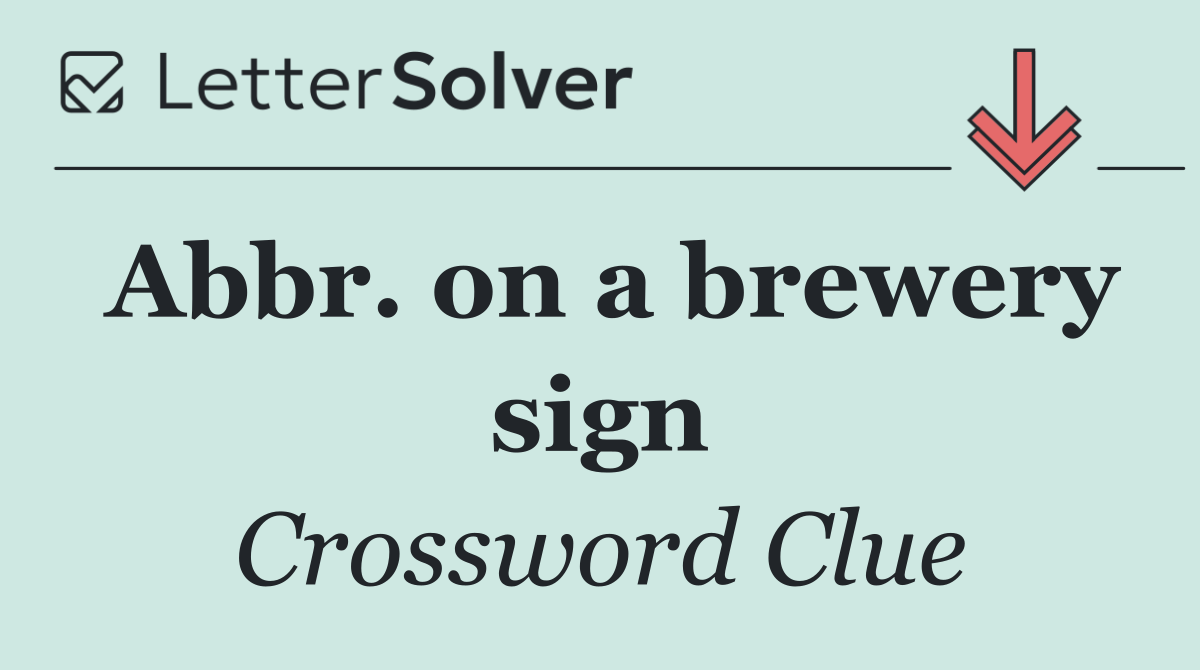 Abbr. on a brewery sign