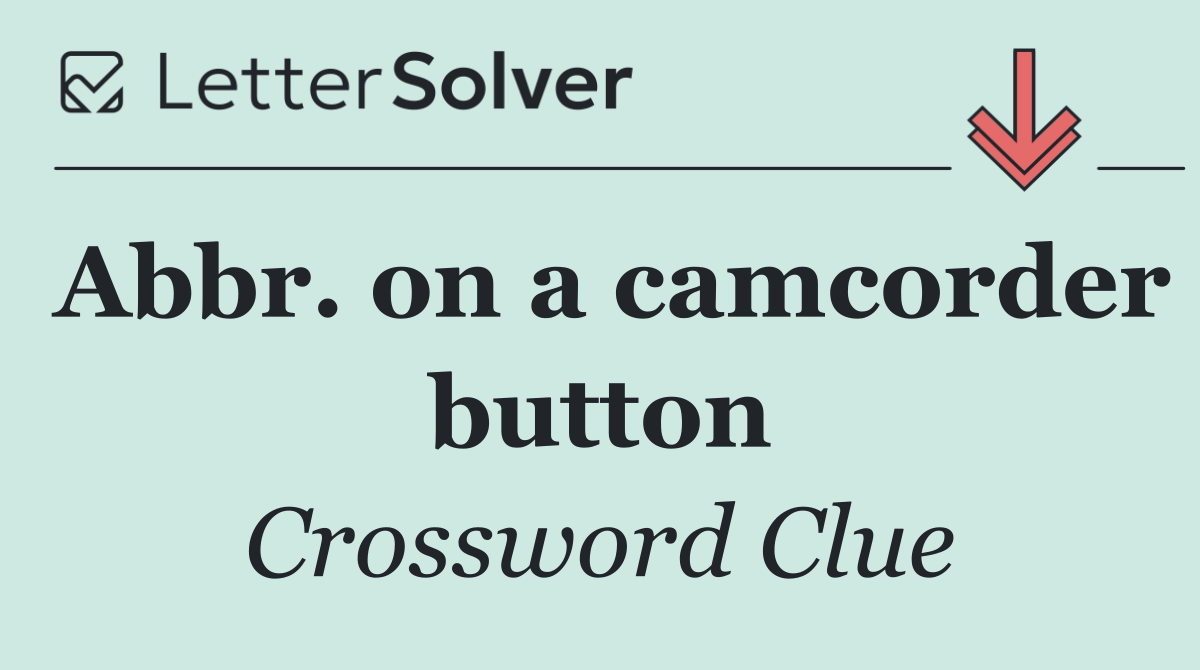 Abbr. on a camcorder button