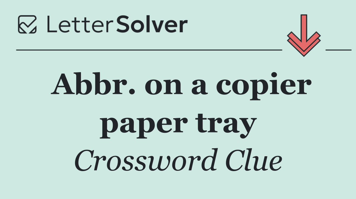 Abbr. on a copier paper tray