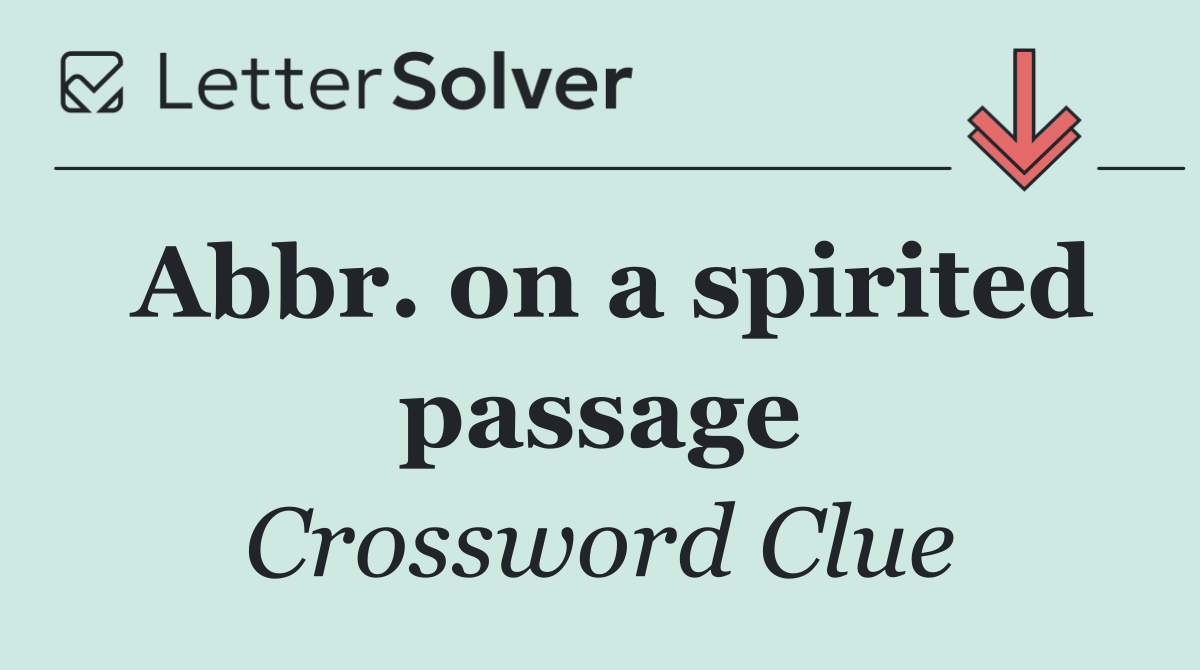 Abbr. on a spirited passage
