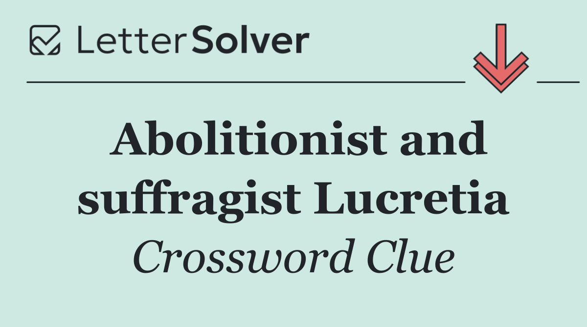 Abolitionist and suffragist Lucretia