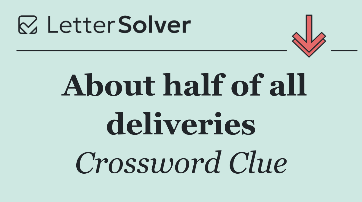 About half of all deliveries