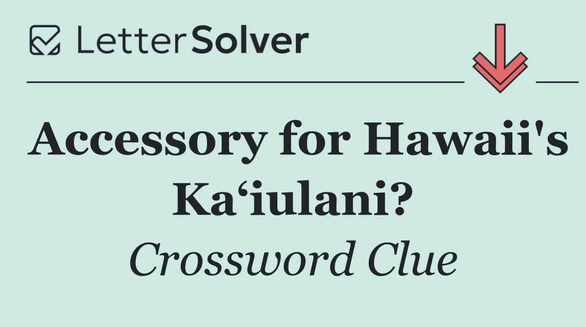 Accessory for Hawaii's Ka‘iulani?