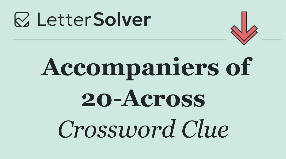 Accompaniers of 20 Across