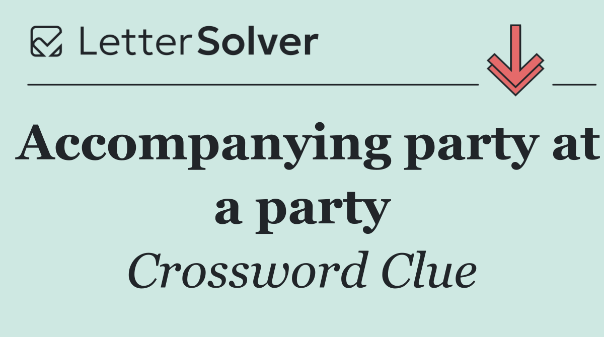 Accompanying party at a party