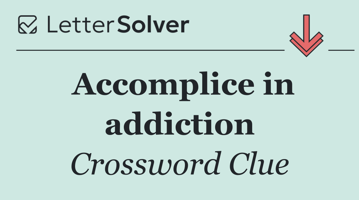 Accomplice in addiction