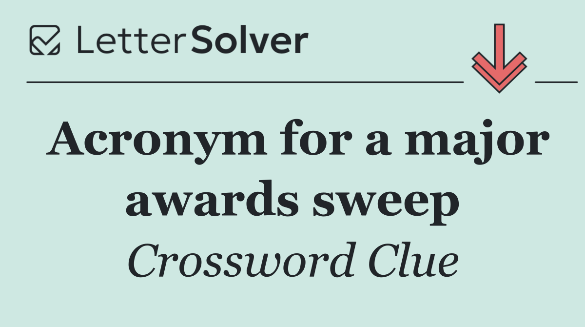 Acronym for a major awards sweep