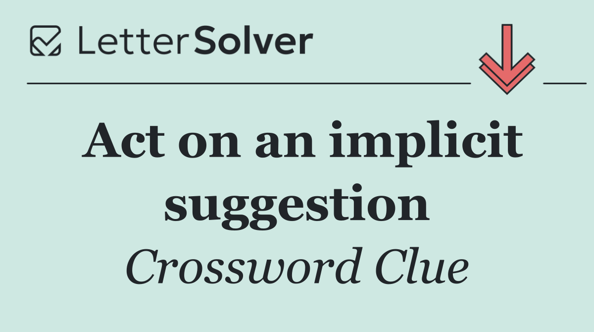 Act on an implicit suggestion