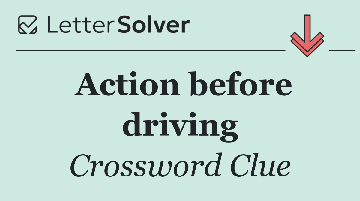 Action before driving