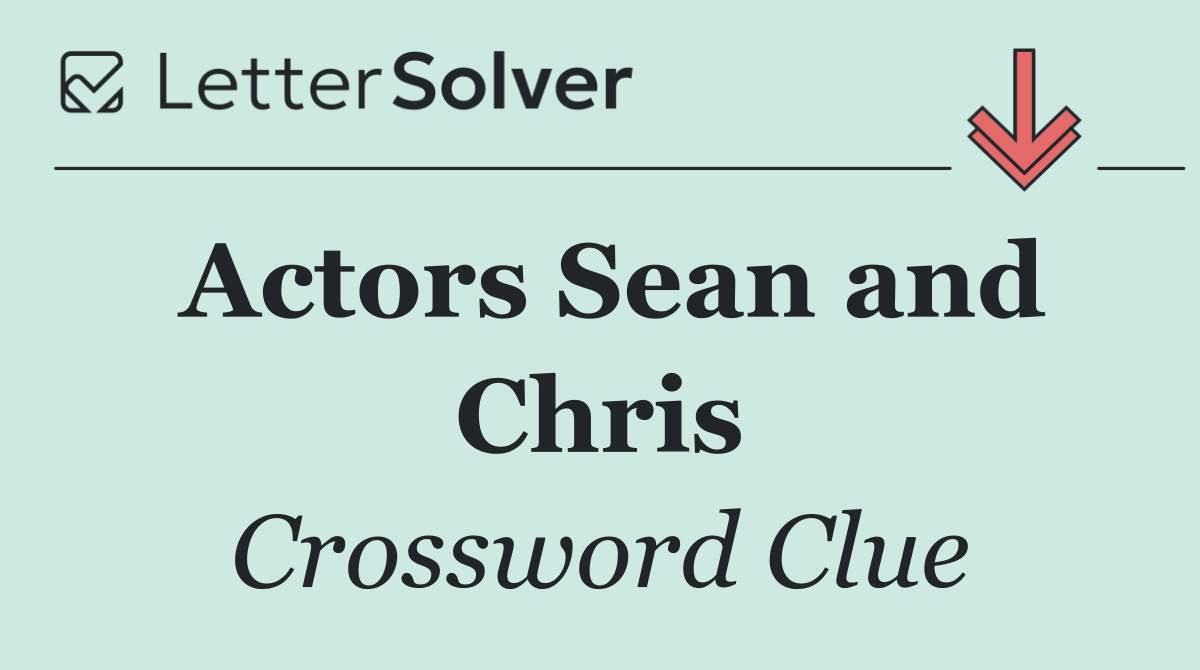 Actors Sean and Chris