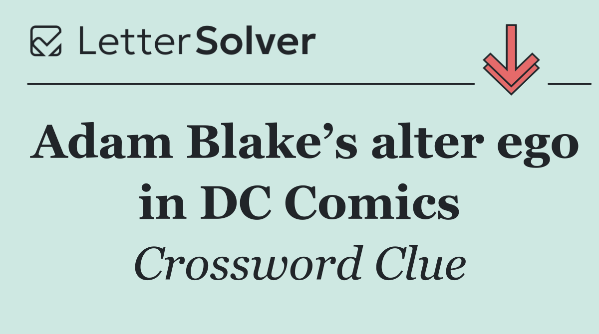 Adam Blake’s alter ego in DC Comics