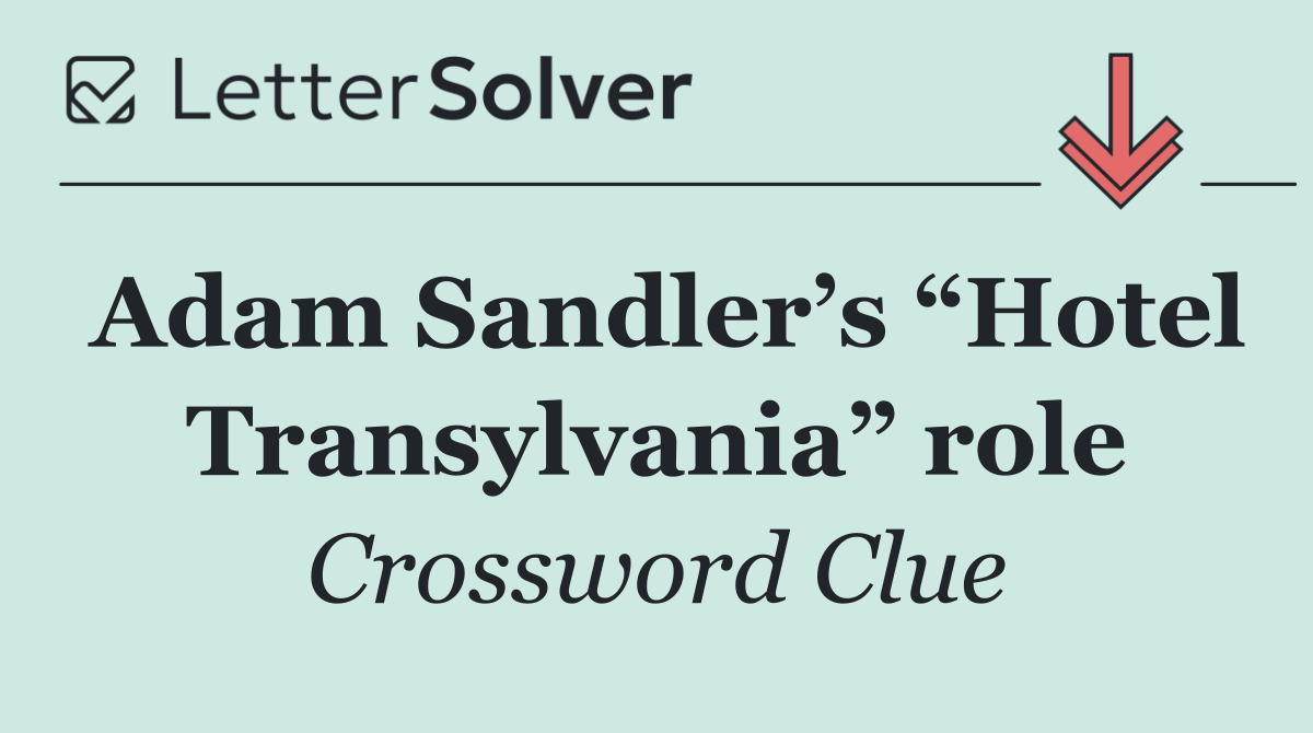 Adam Sandler’s “Hotel Transylvania” role
