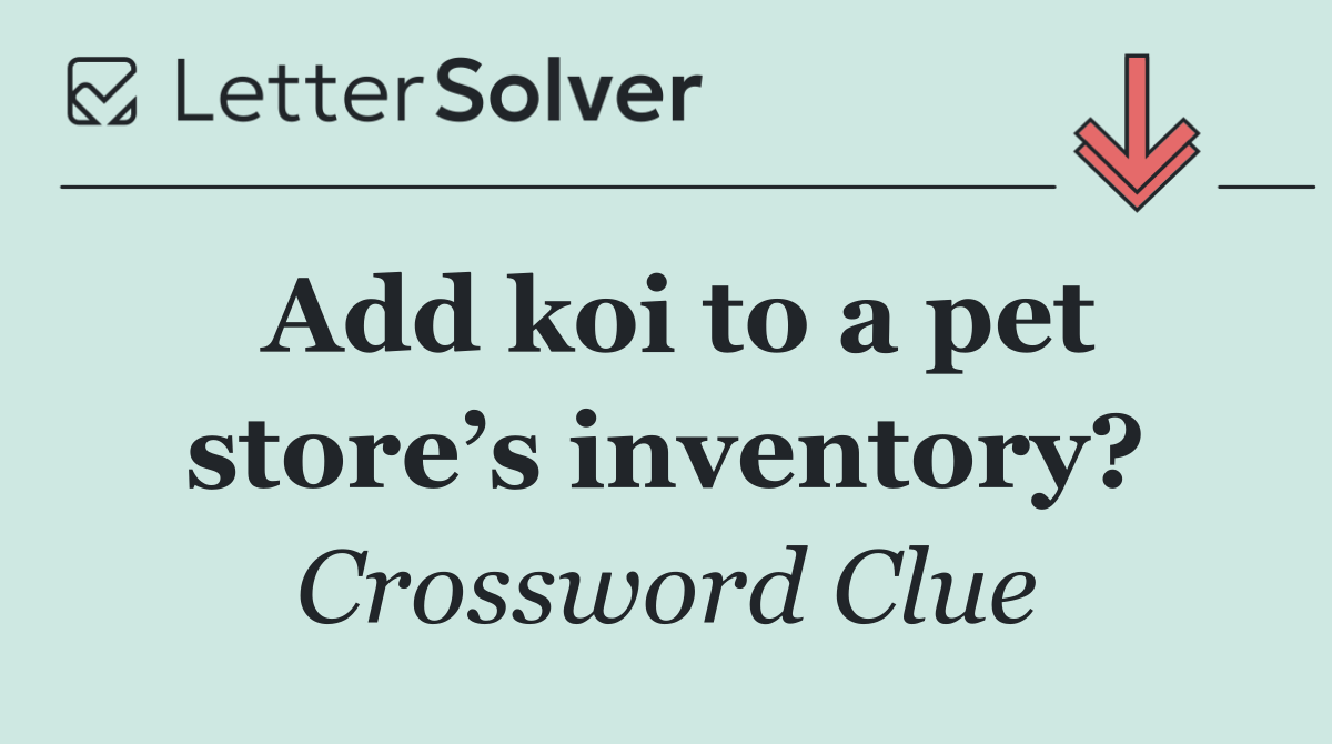 Add koi to a pet store’s inventory?