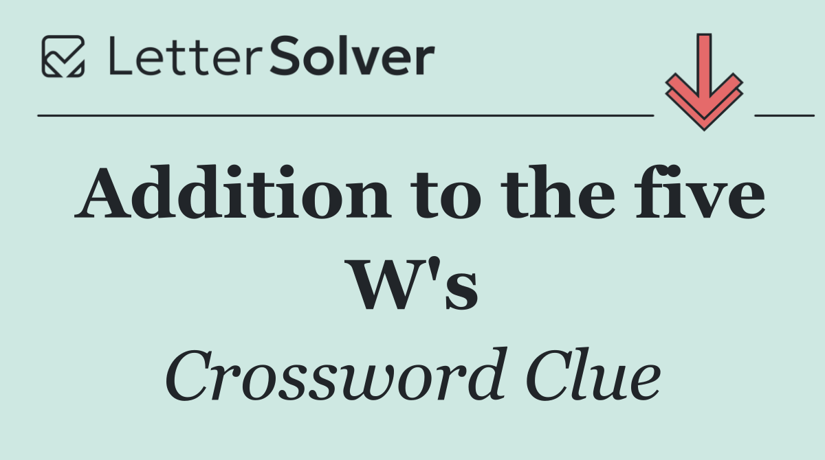 Addition to the five W's