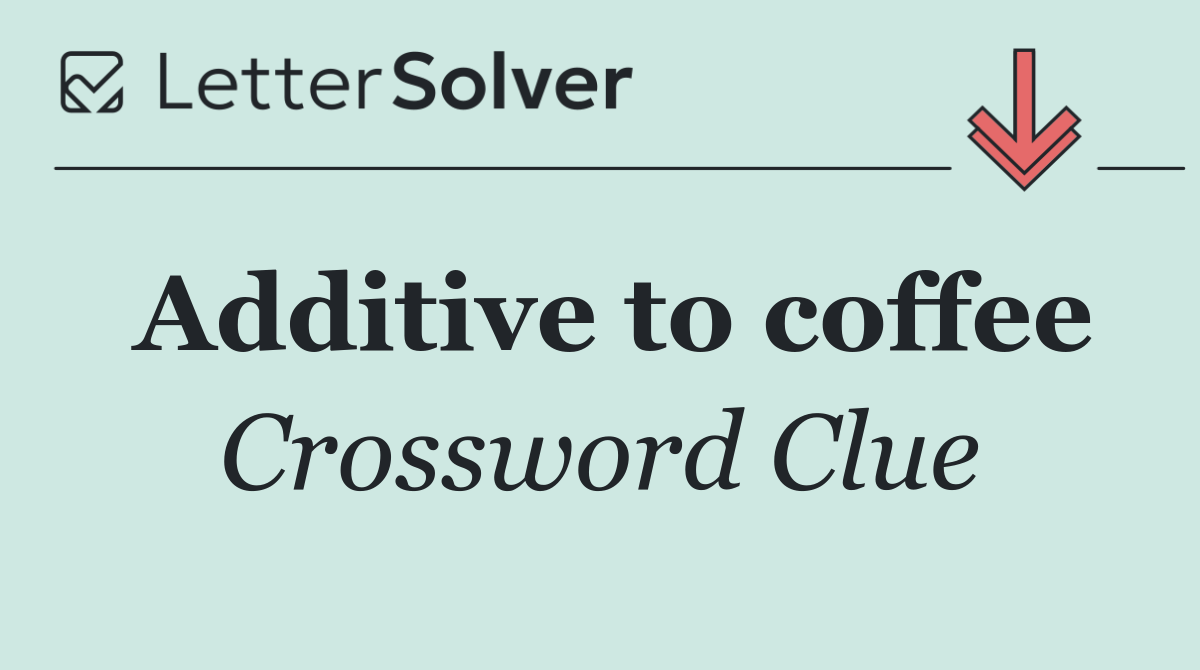 Additive to coffee