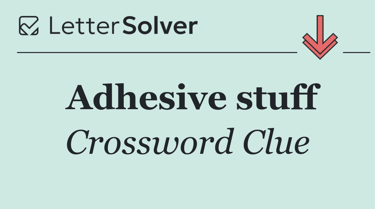 Adhesive stuff