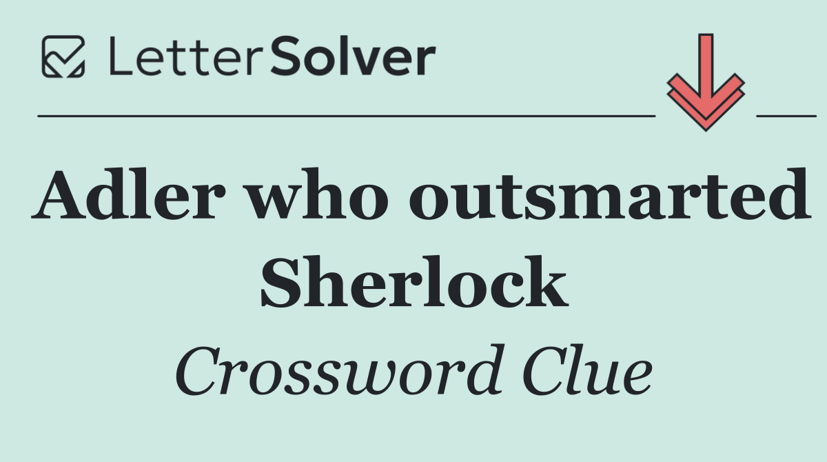 Adler who outsmarted Sherlock