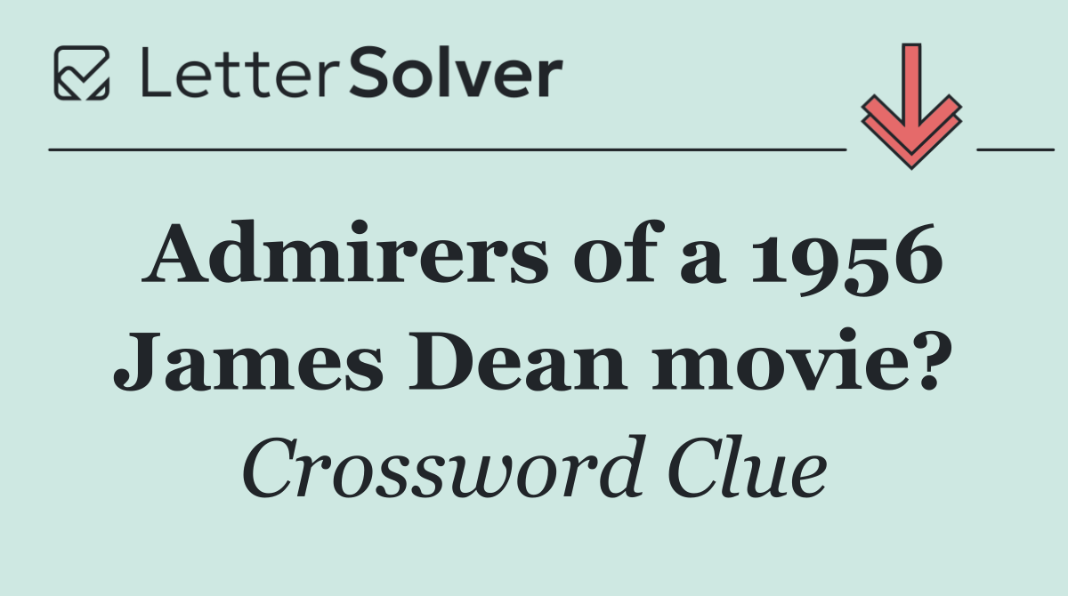 Admirers of a 1956 James Dean movie?