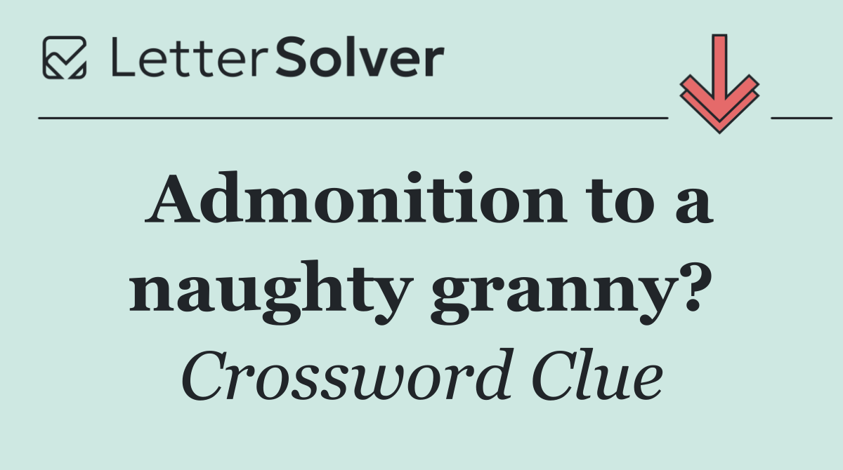 Admonition to a naughty granny?
