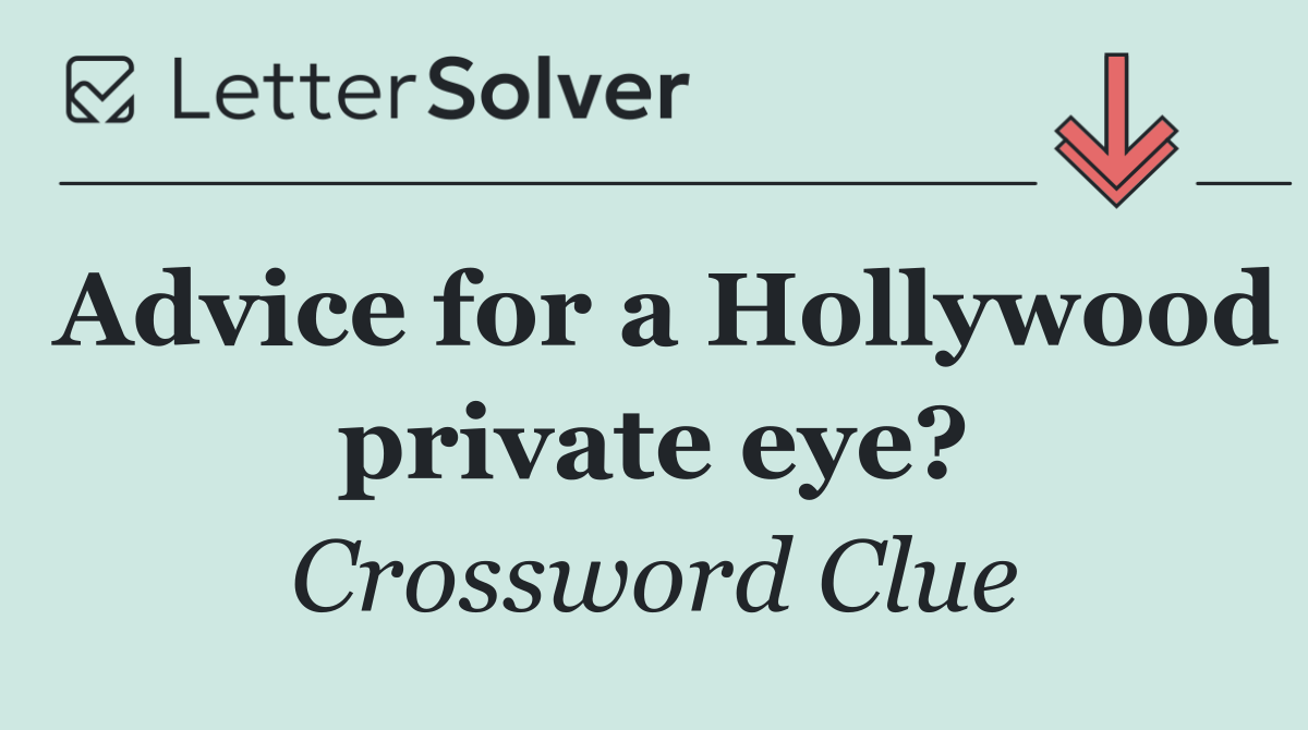 Advice for a Hollywood private eye?