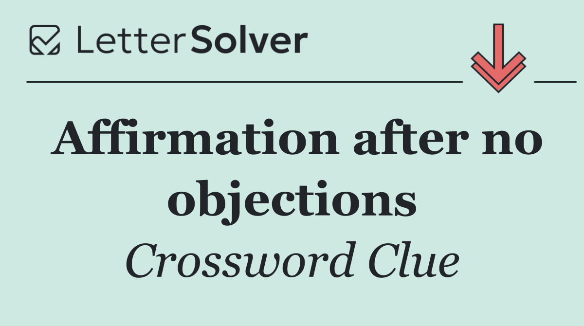 Affirmation after no objections