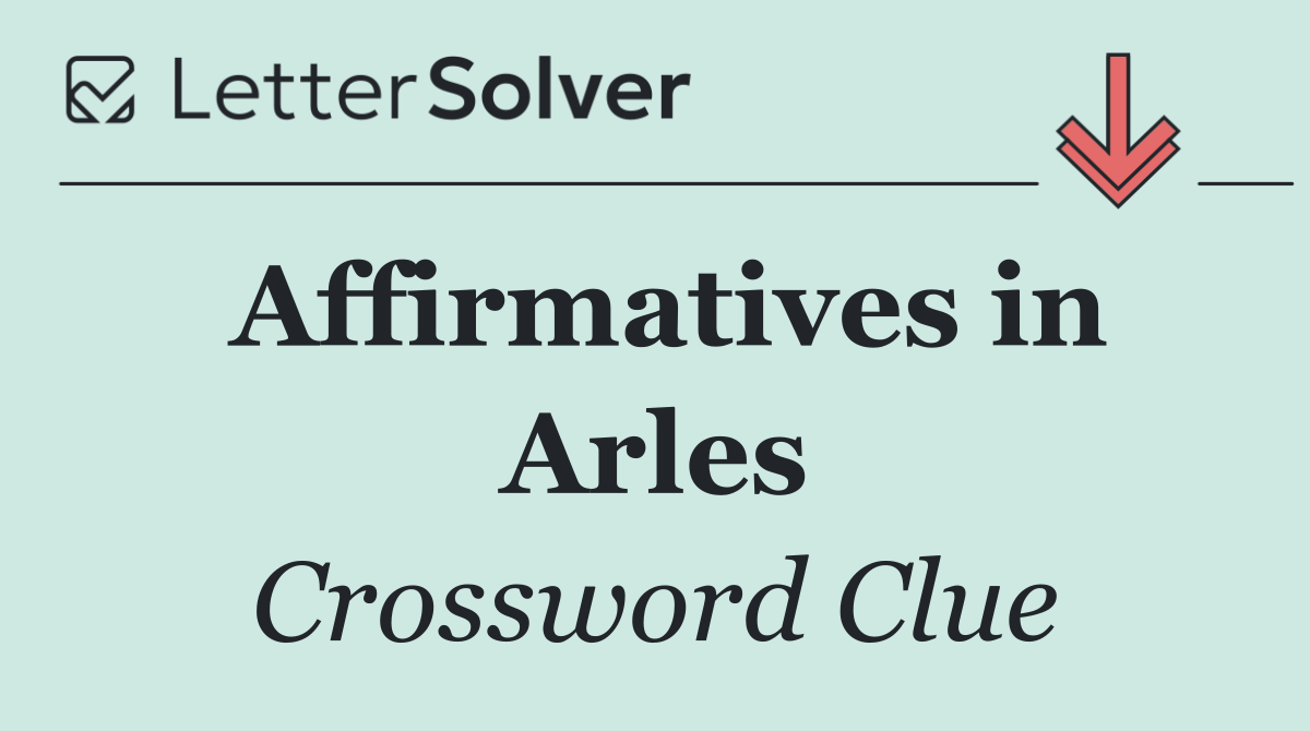 Affirmatives in Arles