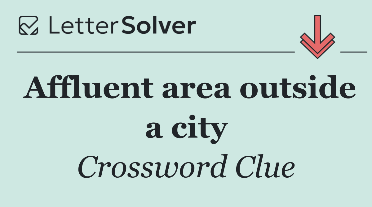 Affluent area outside a city
